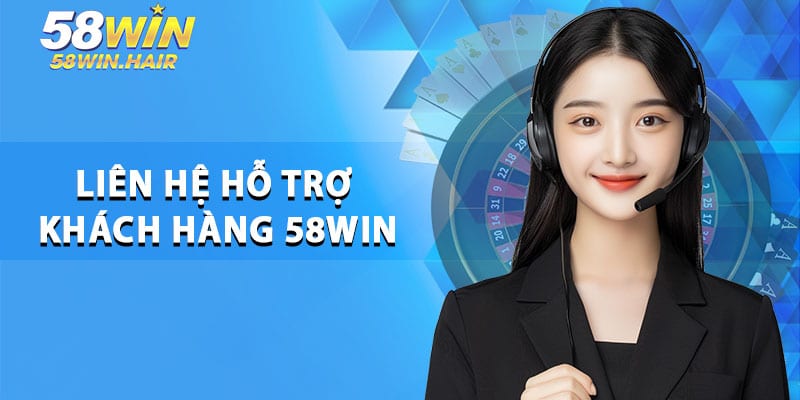 Liên Hệ Hỗ Trợ Khách Hàng 58win