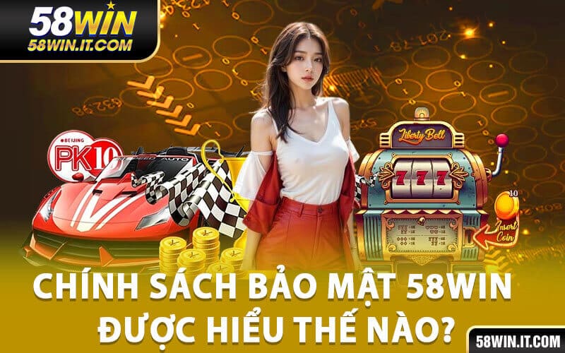 Chính sách bảo mật 58win