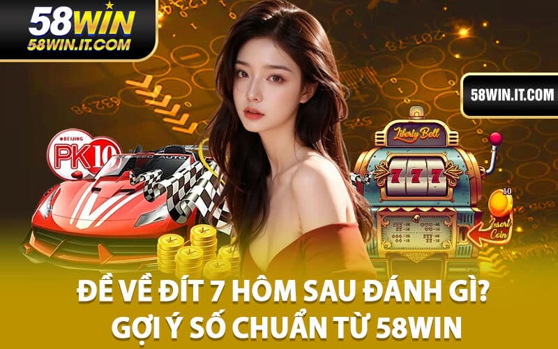 Đề Về Đít 7 Hôm Sau Đánh Gì