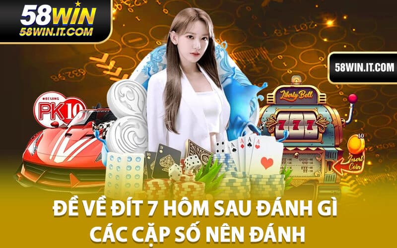Đề Về Đít 7 Hôm Sau Đánh Gì