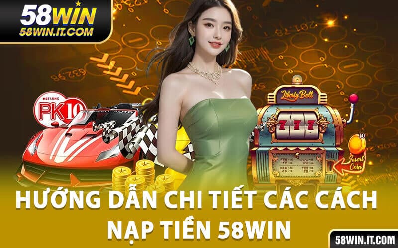 Nạp tiền 58win