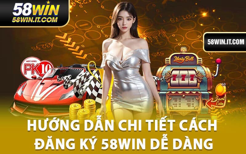 Đăng Ký 58Win