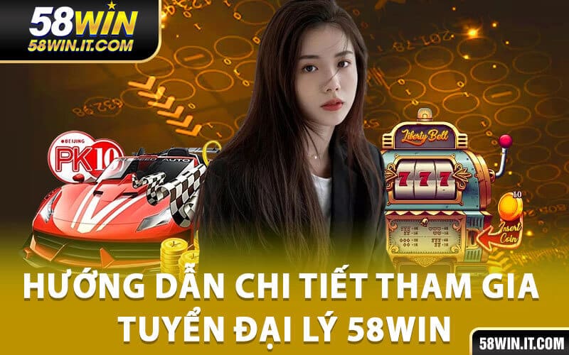 Tuyển đại lý 58Win