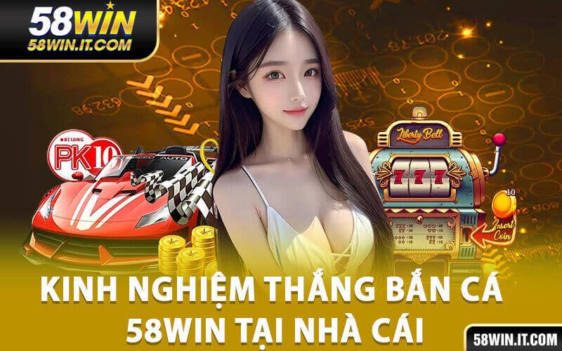 Bắn cá 58win