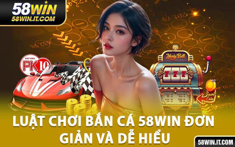 Bắn cá 58win