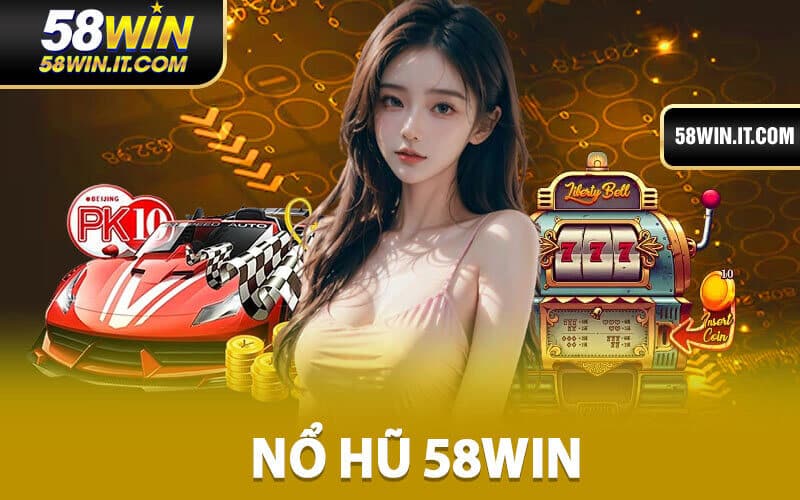 Nổ hũ 58win