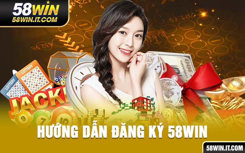 Đăng Ký 58Win