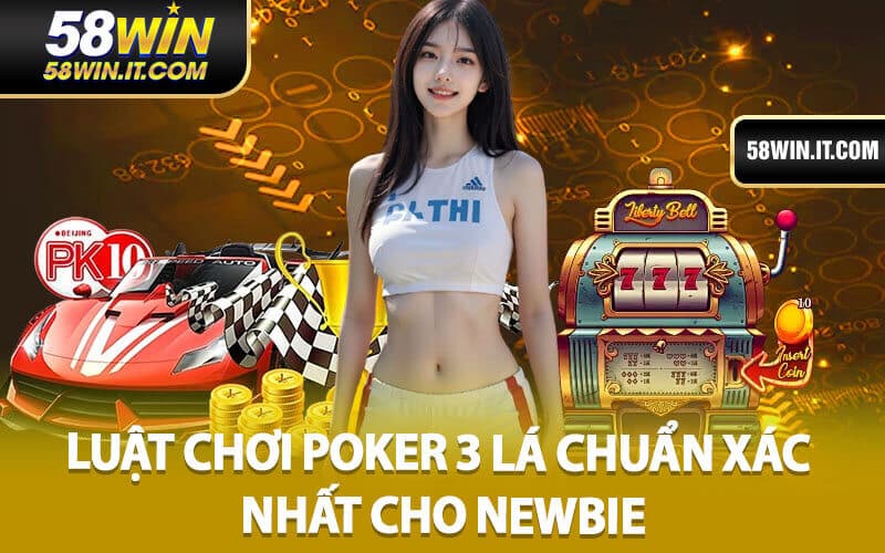 Luật Chơi Poker 3 Lá